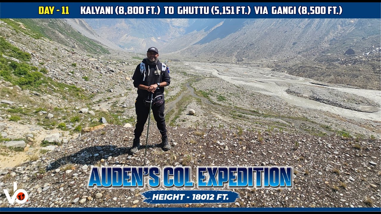 AUDEN'S COL EXPEDITION | DAY- 11 LAST VLOG OF SERIES | KALYANI TO GATTU VIA GANGI |