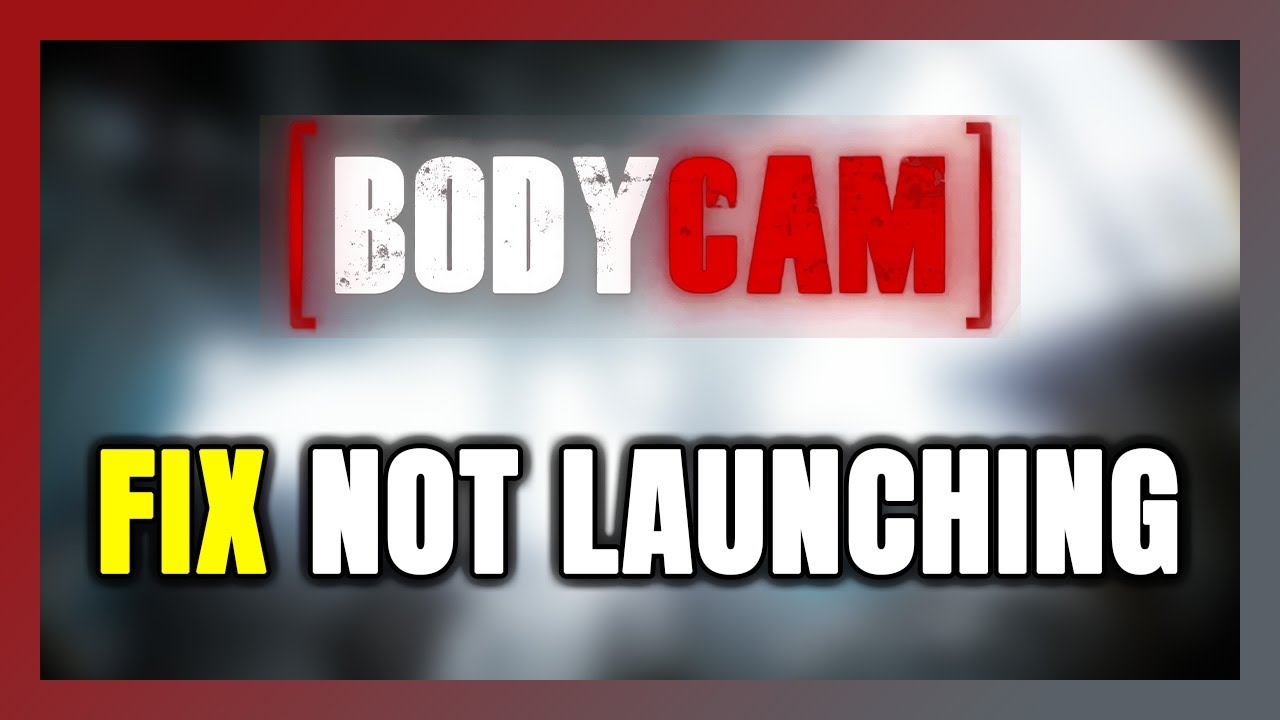 How to FIX Bodycam Not Launching/Won't Launch