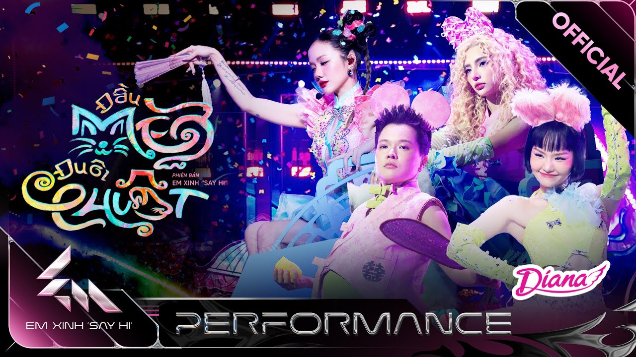 ĐẦU M&Egrave;O ĐU&Ocirc;I CHUỘT - Phương Ly, MAIQUINN, Miu L&ecirc;, Ti&ecirc;n Ti&ecirc;n | Em Xinh Say Hi [Performance]