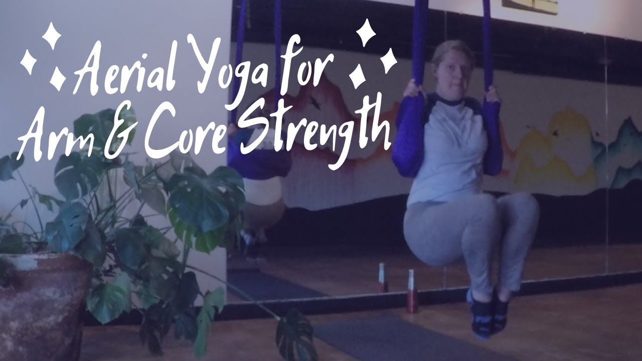 Aerial Yoga for Arm & Core Strength || Strong Body & Expanding Perspective