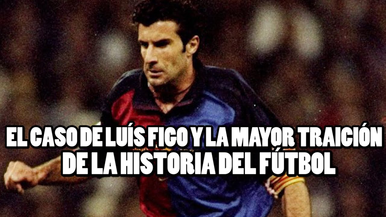 La Historia de Luís Figo , El Mayor Traidor del Fútbol