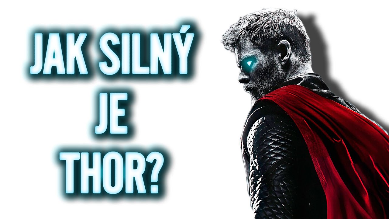 Jak Mocný je THOR ? (MCU)