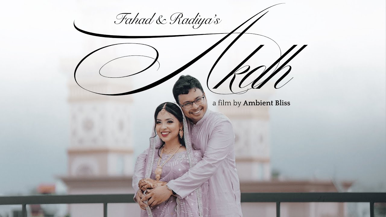Fahad & Radiya's AKHD | Full Movie | Ambient Bliss