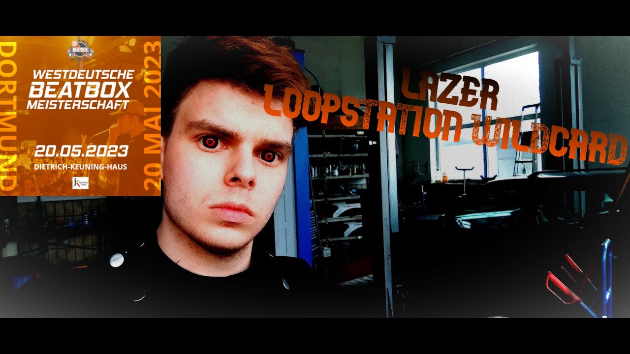 LaZeR, Loopstation, Wildcard Westdeutsche Beatbox Meisterschaft 2023