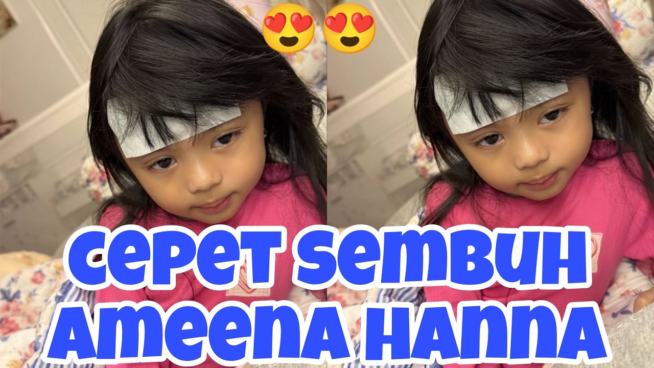 CEPET SEMBUH AMEENA HANNA. SAHUR HARI KE -13 ANAK NYA PAPATA MAMANUR JATUH SAKIT DEMAM. GWS