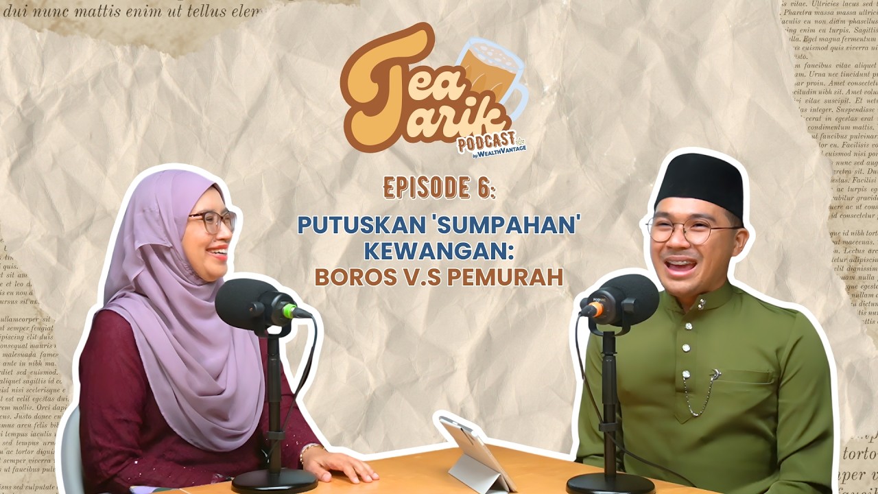 #TeaTarik Podcast | EP6: Putuskan ‘Sumpahan’ Kewangan: Boros vs Pemurah (ft. Helwa Sofni)