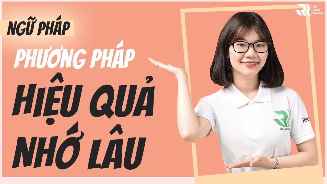 PHƯƠNG PHÁP HỌC NGỮ PHÁP HIỆU QUẢ NHỚ LÂU - BẮT ĐẦU HỌC JLPT, HỌC GÌ CHO CHUẨN?