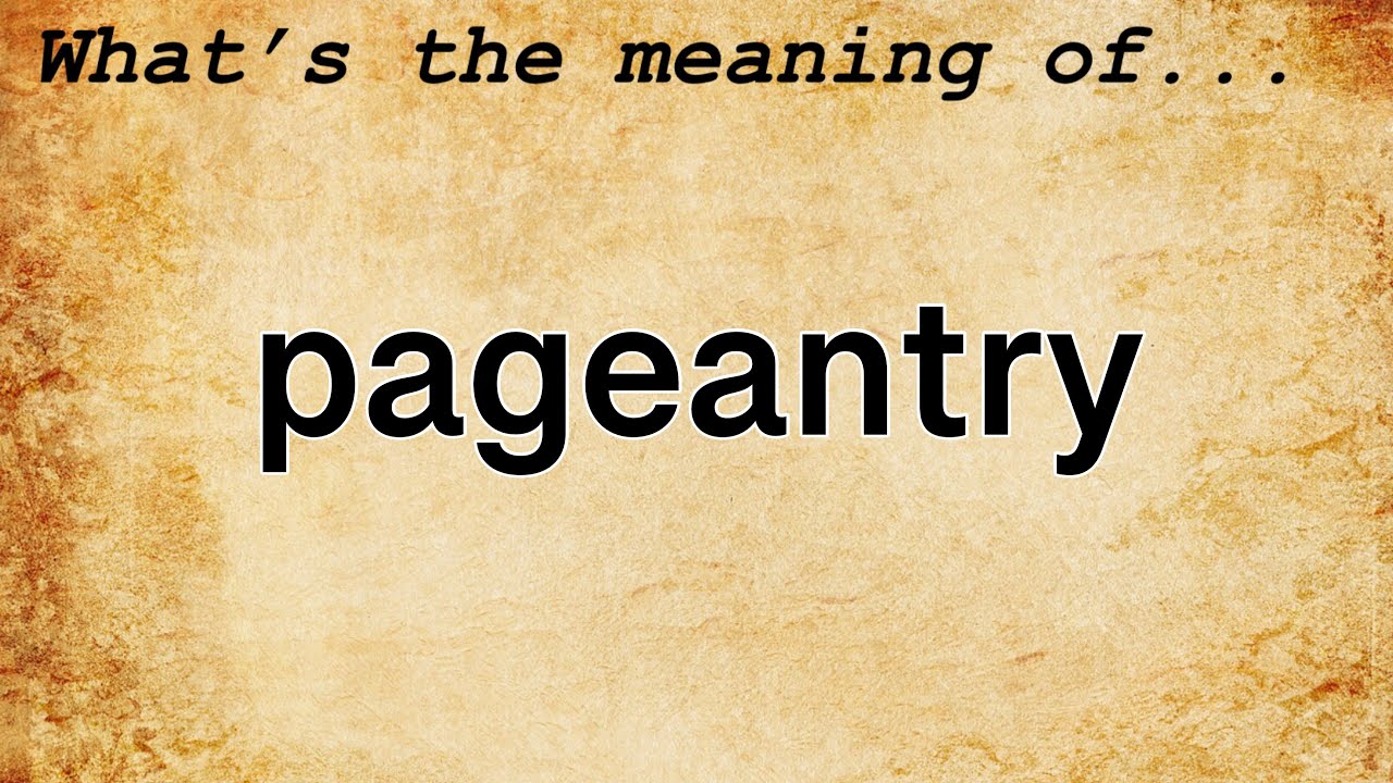 Pageantry Meaning : Definition of Pageantry