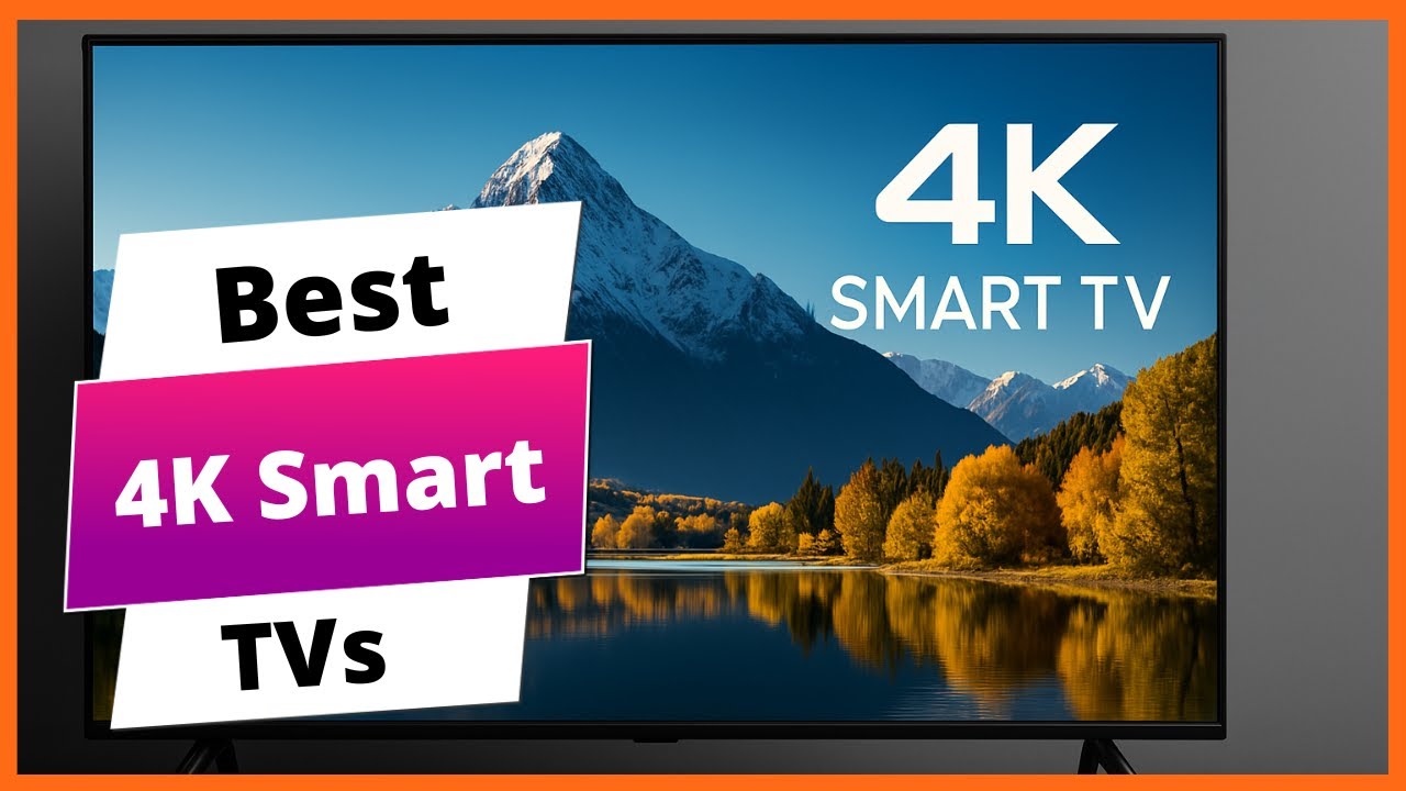 ✅ Best 4K Smart TVs: 4K Smart TVs (Buying Guide)