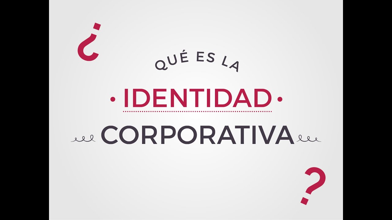 ¿Qué es la identidad corporativa?