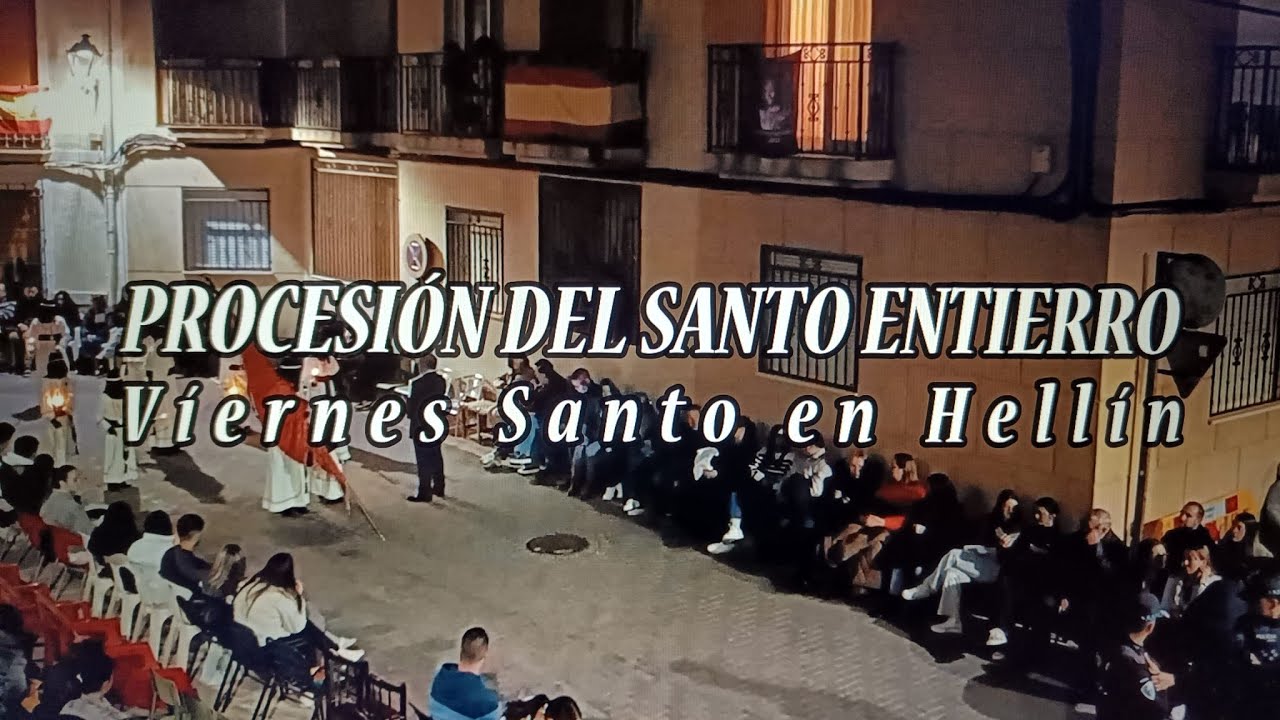 PROCESIÓN DEL SANTO ENTIERRO. Viernes Santo en Hellín. Vídeo realizado por Antonio Bleda