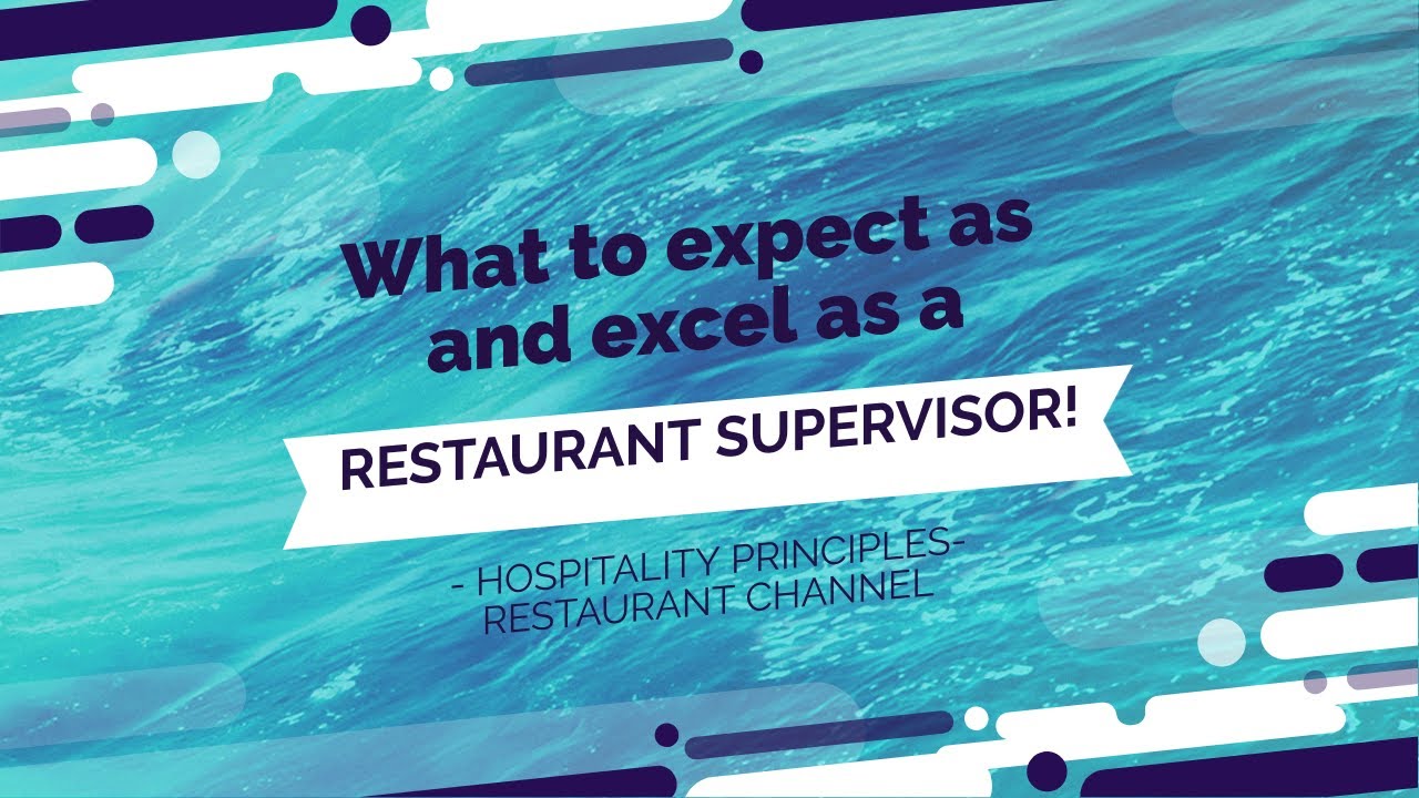 What to Expect and How to Succeed as a Restaurant Supervisor!