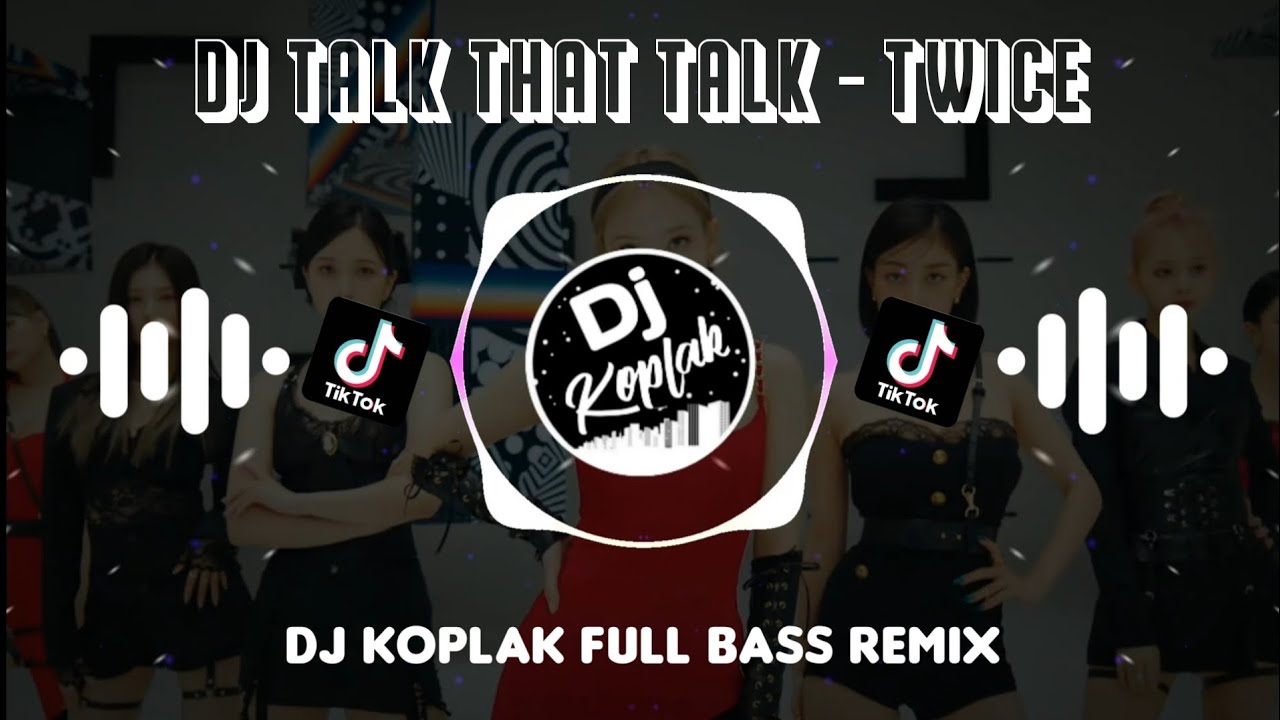 DJ Talk That Talk - TWICE (Full Bass Remix) | Tik Tok Remix Viral 2022 | by DJ Koplak