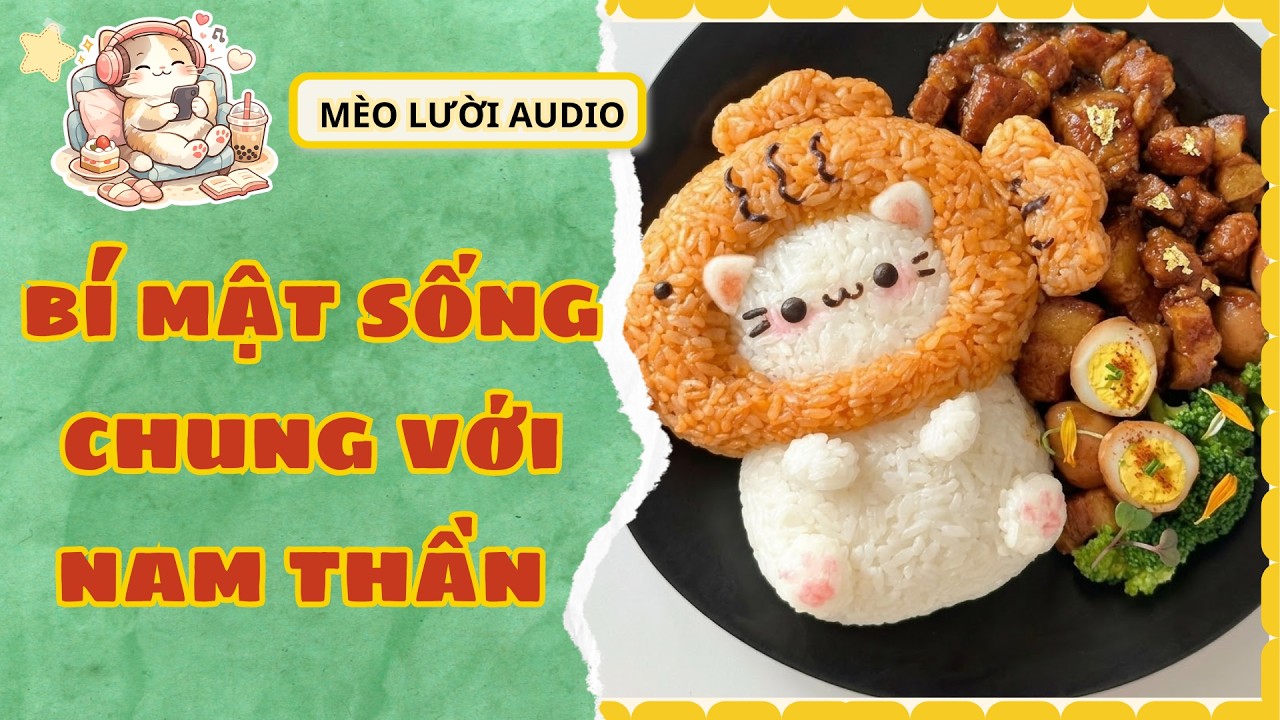 [Truyện Audio ] BÍ MẬT SỐNG CHUNG VỚI NAM THẦN I Mèo Lười Audio