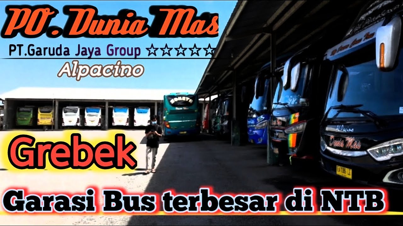 Garasi Bus Terbesar di NTB || Po.Dunia Mas