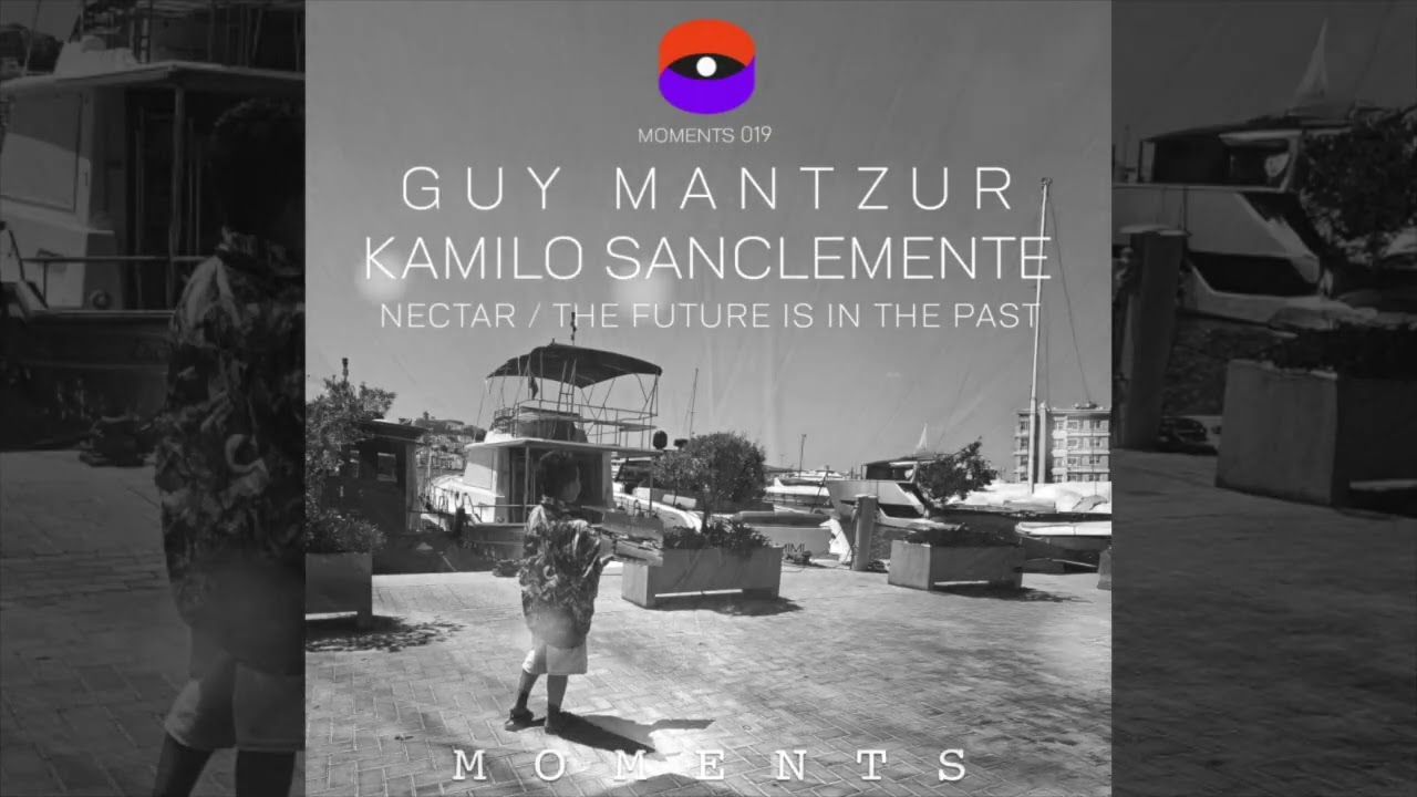 Guy Mantzur, Kamilo Sanclemente  - The Future Is In The Past