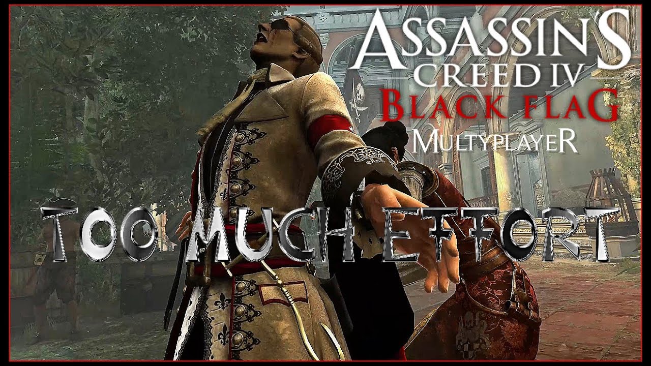 TOO MUCH EFFORT  😭| Assassin's Creed 4 Black Flag Multiplayer