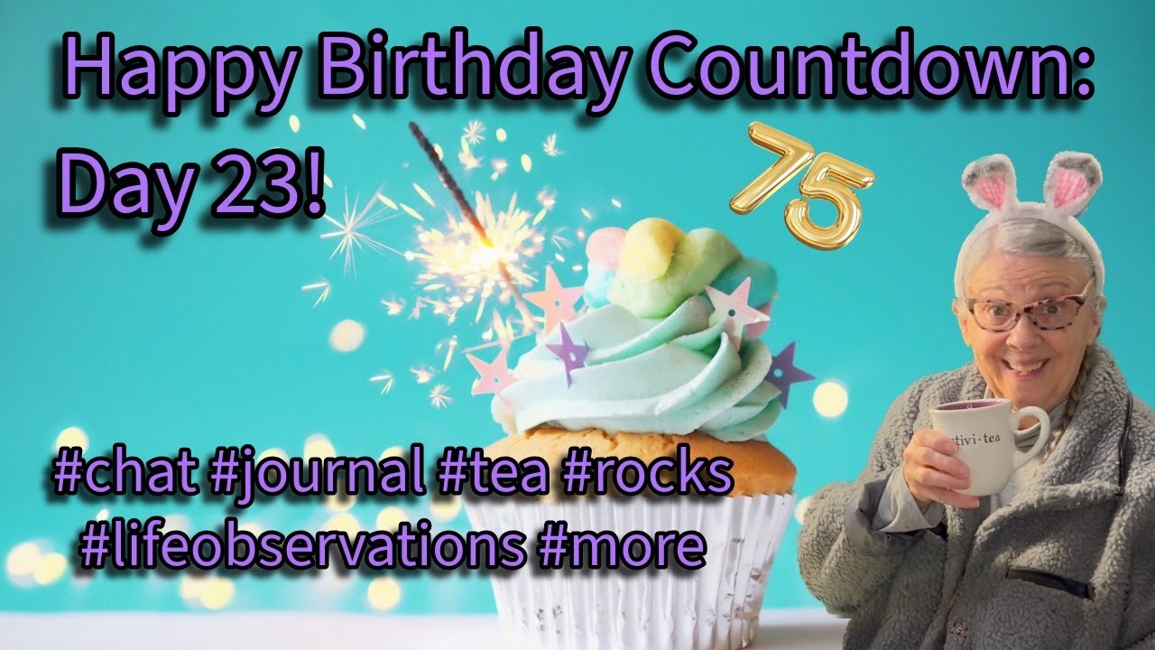 THE BIG 75 COUNTDOWN: DAY 23! #chat #lifeobservations #journal #rockcollecting #tea #cards