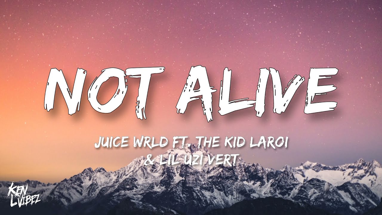 Juice WRLD - Not Alive Ft. The Kid Laroi & Lil Uzi Vert (lyrics)