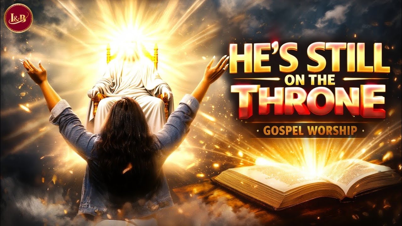 He's Still On The Throne - Inspirational Worship | 2026 New Worship Song 