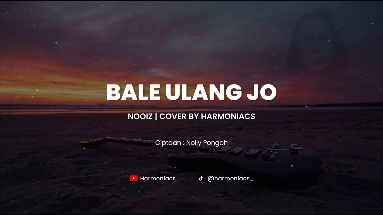 BALE ULANG JO - NOOIZ | COVER BY HARMONIACS