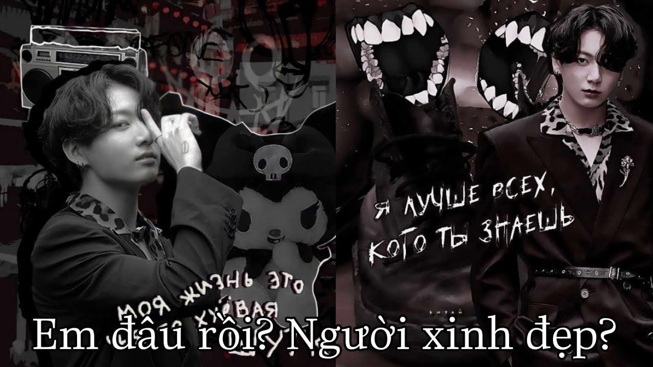 [Oneshort/KookV/KookTae/MinTae]•Em đâu rồi?Người xinh đẹp?•Tập 6•