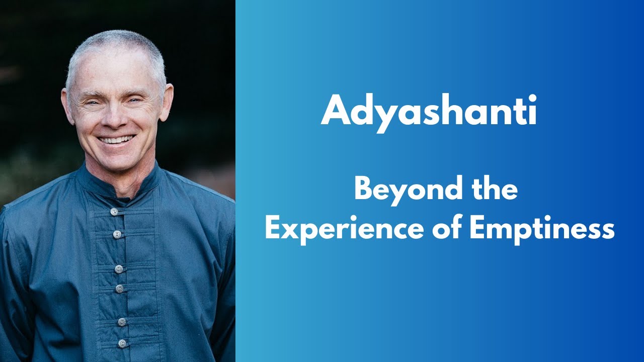 Beyond the Experience of Emptiness - Adyashanti