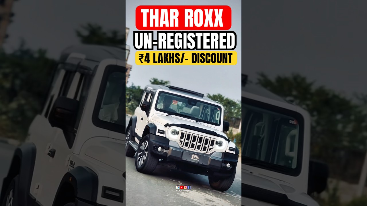 THAR ROXX UN-REGISTERED ₹4 LAKH/- DISCOUNT 