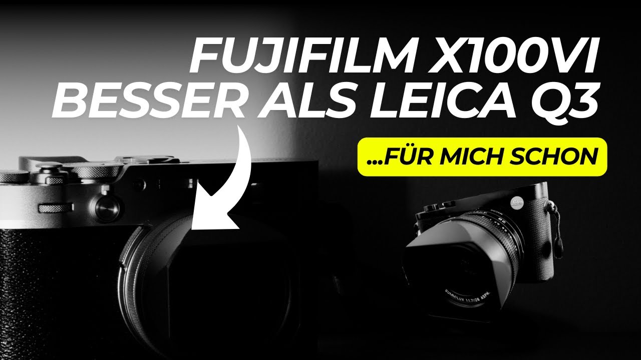 Fujifilm X100VI besser als Leica Q3 - für mich auf jeden Fall!