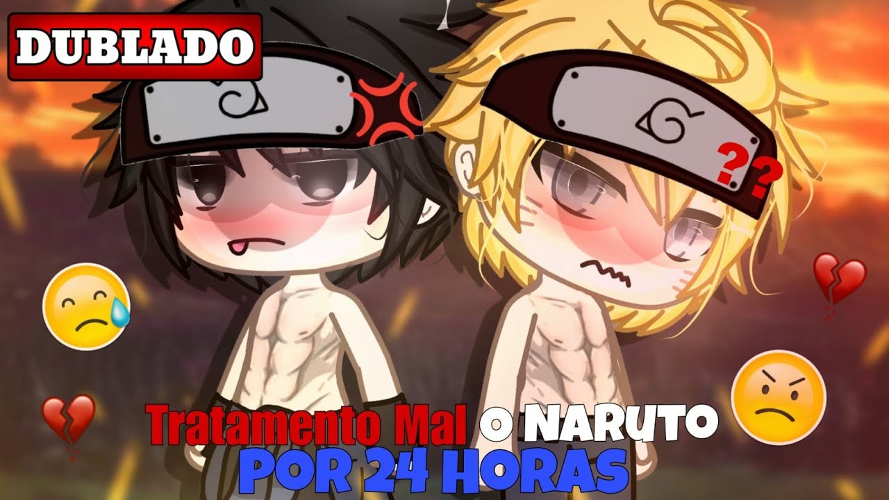 °😼 tratando o Naruto mal por 24 horas°mini~filme(Dublado)
