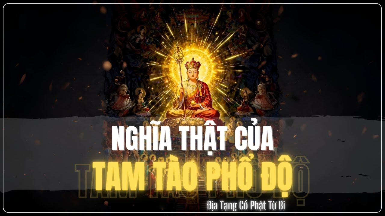 Nghĩa Thật Của Tam Tào Phổ Độ - Địa Tạng Cổ Phật Từ Bi Khai Thị