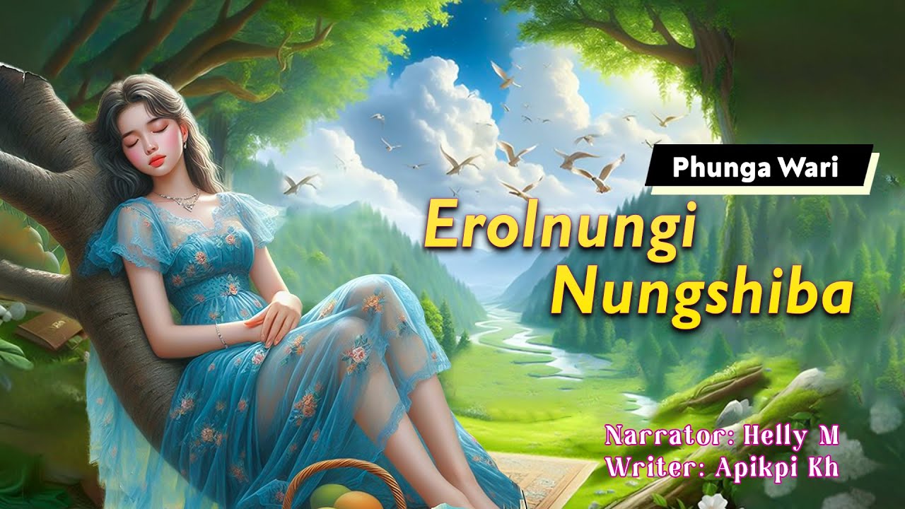 Erolnungi Nungshiba || Manipuri Phunga Wari || Helly Maisnam🎤 || Apikpi Kh✍️