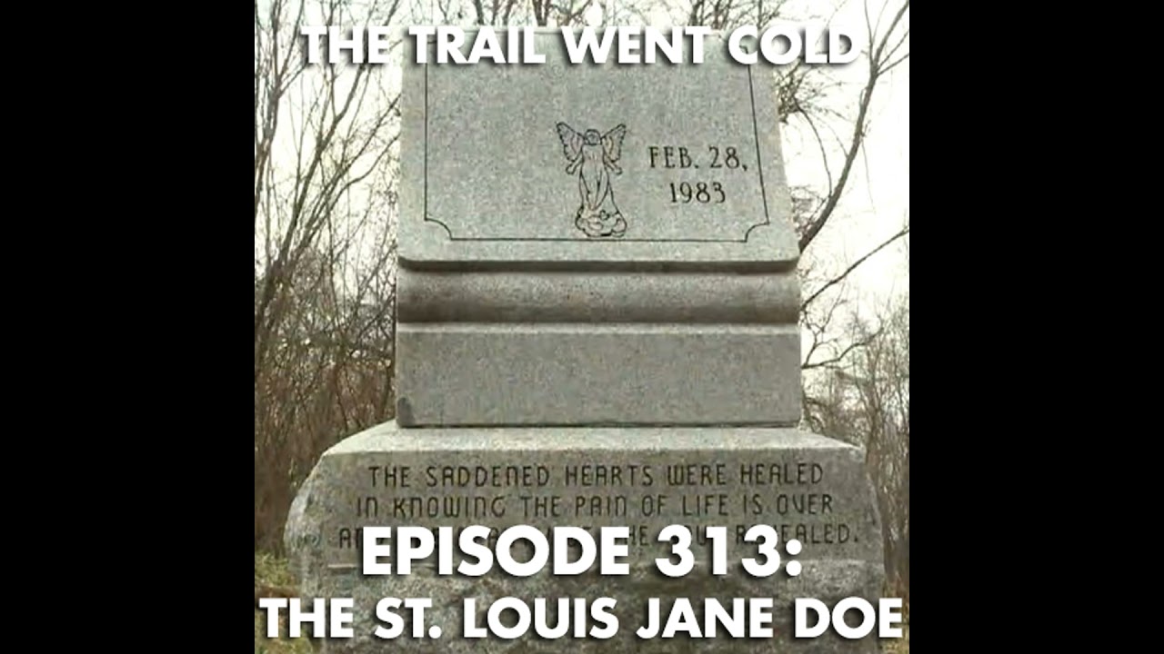 The Trail Went Cold - Episode 313 - The St. Louis Jane Doe