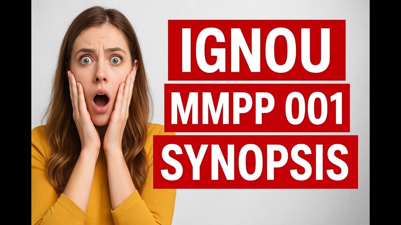 IGNOU MMPP 001 Synopsis | Complete Guide to Writing & Submission