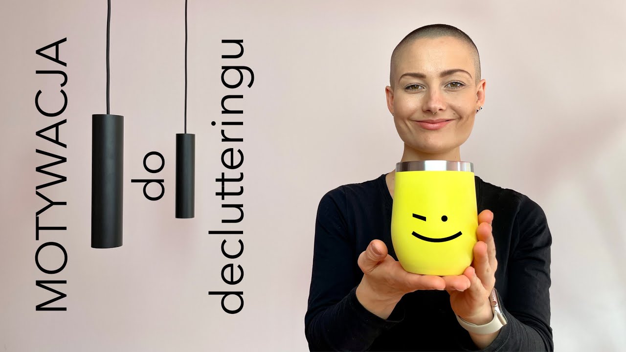 EFEKTYWNY DECLUTTERING, czyli jak się zmotywować | minimalizm | odgracanie