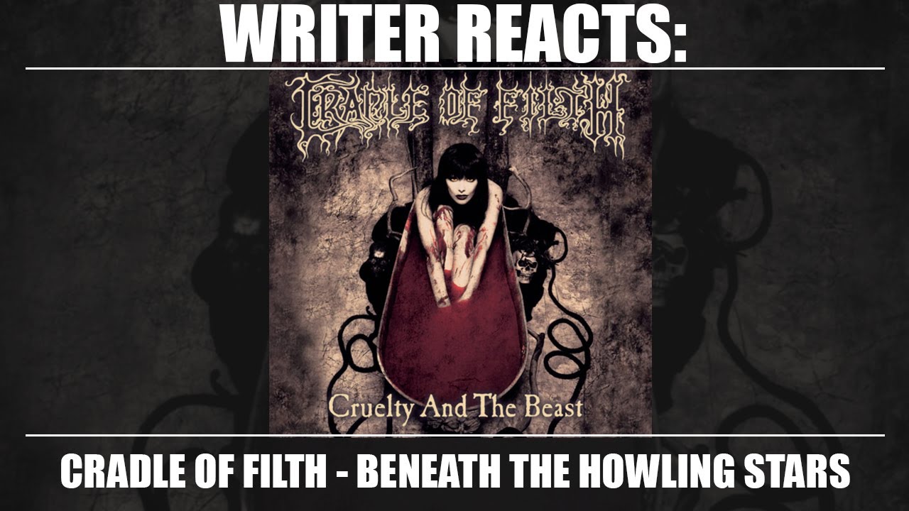 WRITER REACTS: Cradle of Filth - Beneath the Howling Stars