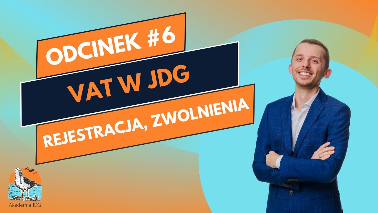#6 - VAT w JDG - kiedy jest konieczny? Kto może być zwolniony?
