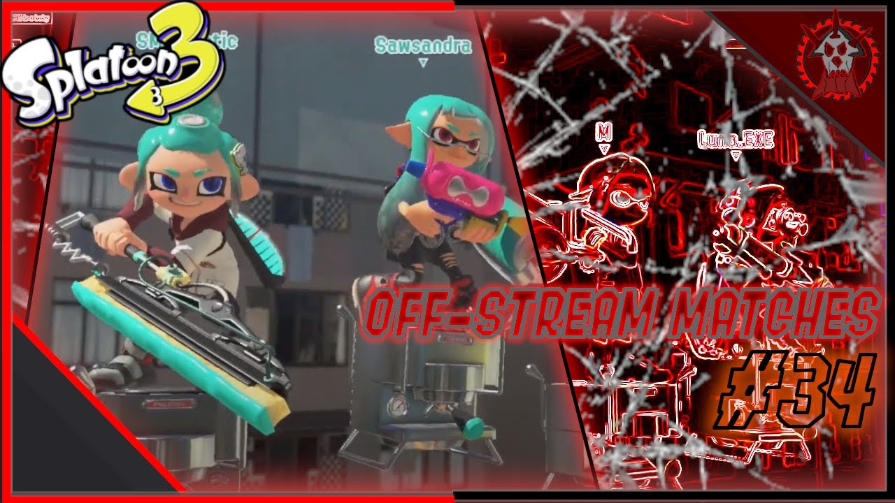 Sawsandra OFF-STREAM SPLATOON 3 MATCHES #34