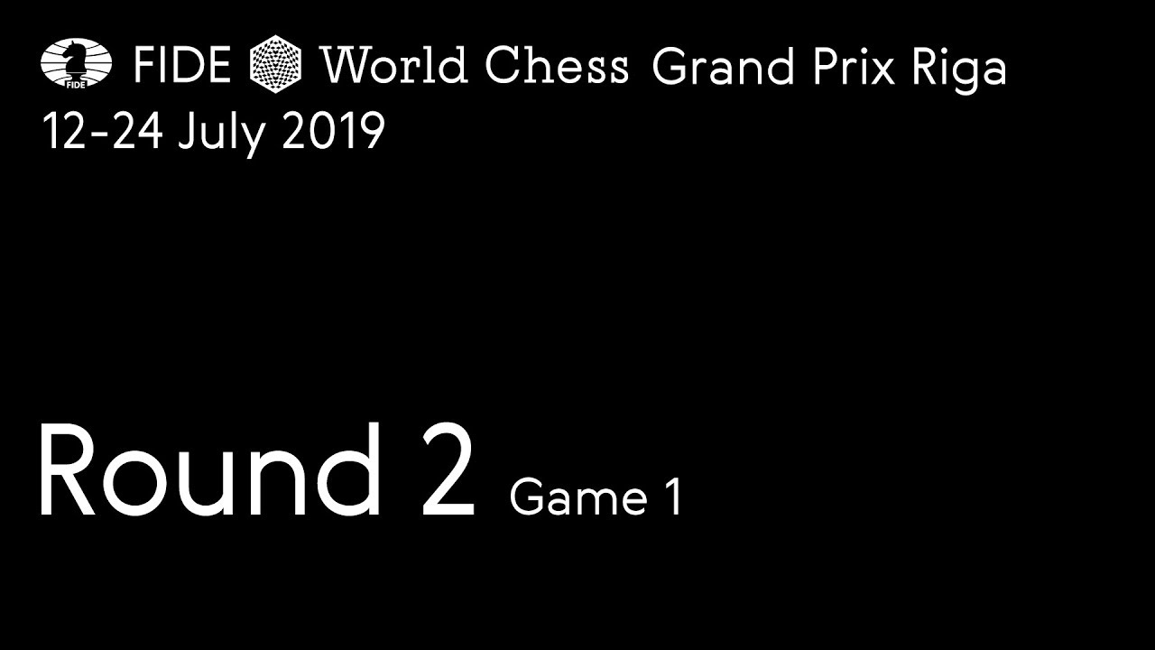Grand Prix FIDE Riga 2019 Round 2 Game 1