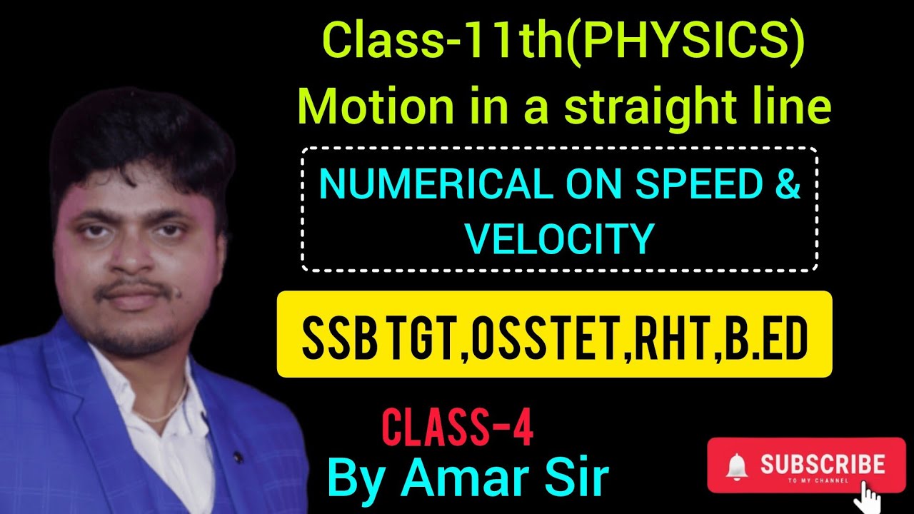 Class-4 NUMERICAL ON SPEED &VELOCITY MOTION IN A STRAIGHT LINE SSBTGT, RHT, OSSTET, B.ED BY AMAR SIR