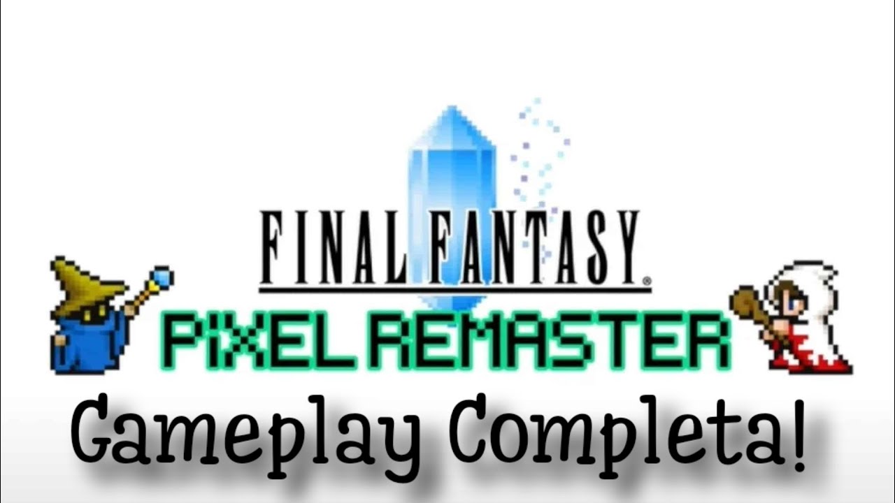 Final Fantasy Pixel Remaster - Gameplay Completa!!!