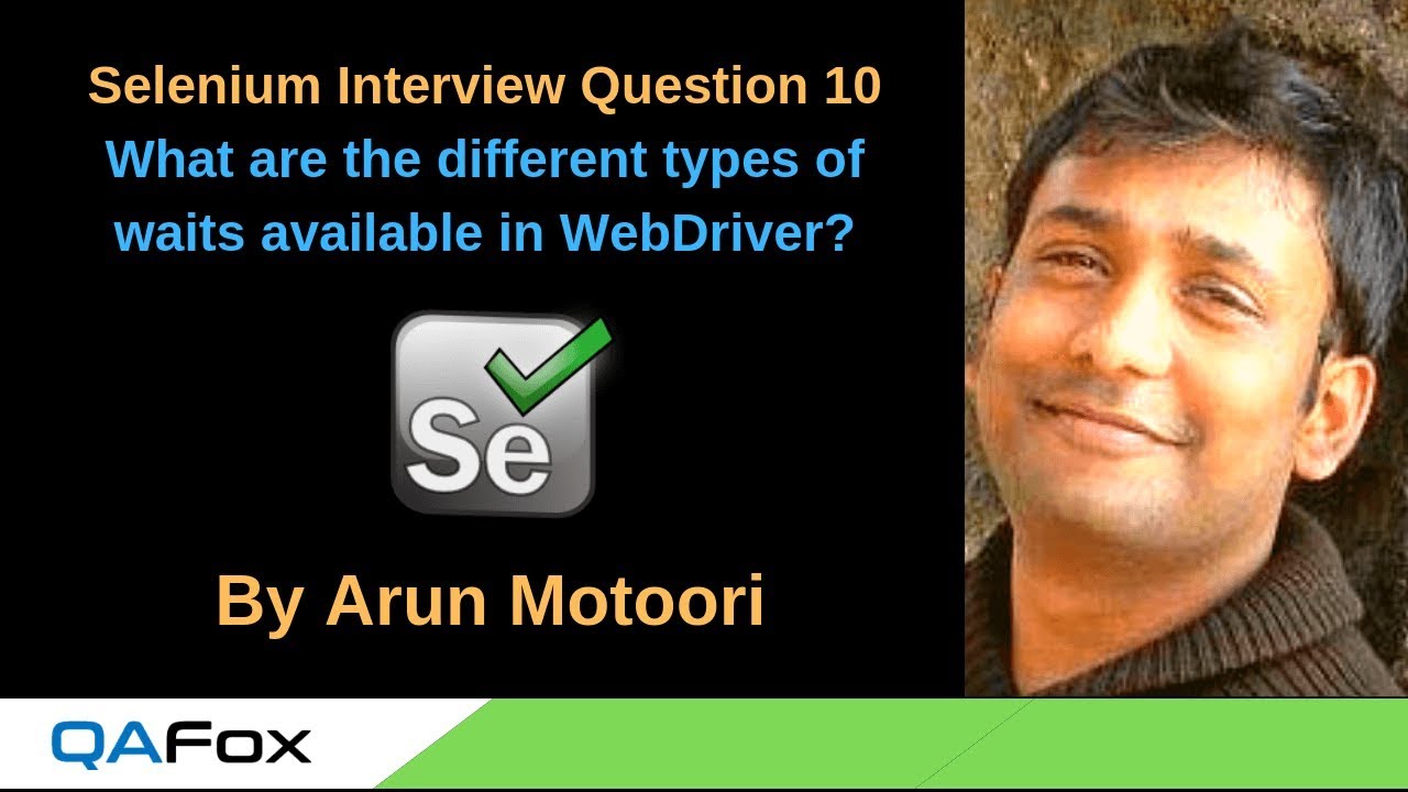 Selenium Interview Question 10 - What are the different waits available in Selenium WebDriver?