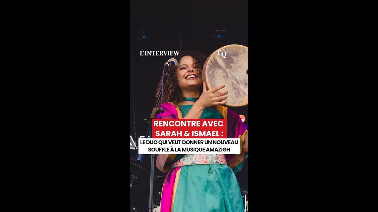 Rencontre avec Sarah & Ismael : le duo qui veut donner un nouveau souffle à la musique Amazigh