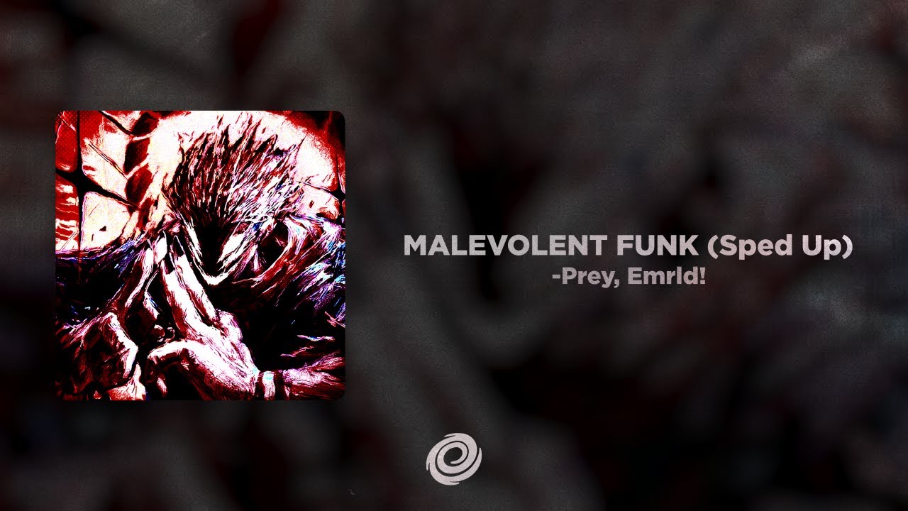 -Prey, Emrld! - MALEVOLENT FUNK (Sped Up)