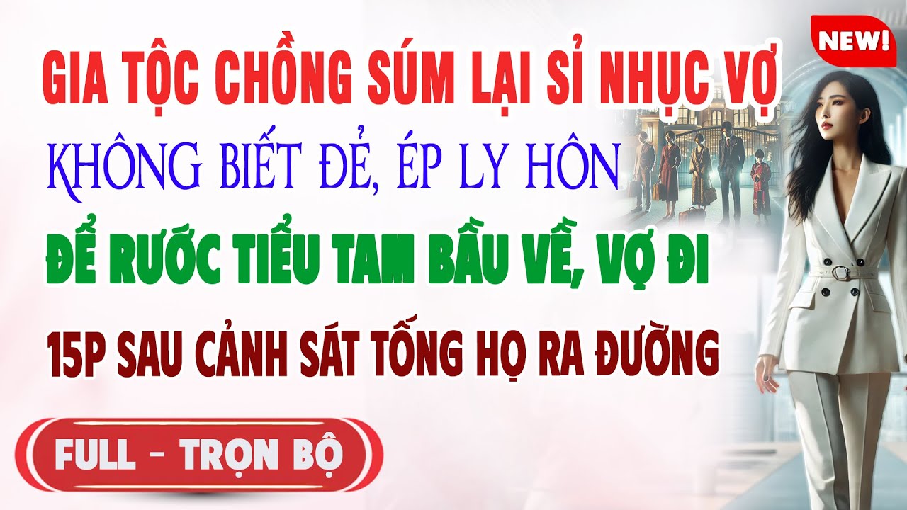 ♥️ Truyện Ngôn Tình GIA TỘC CHỒNG SÚM LẠI SỈ NHỤC VỢ KHÔNG BIẾT ĐẺ BẮT LY HÔN Vợ Đi 15p Cả Họ Sốc