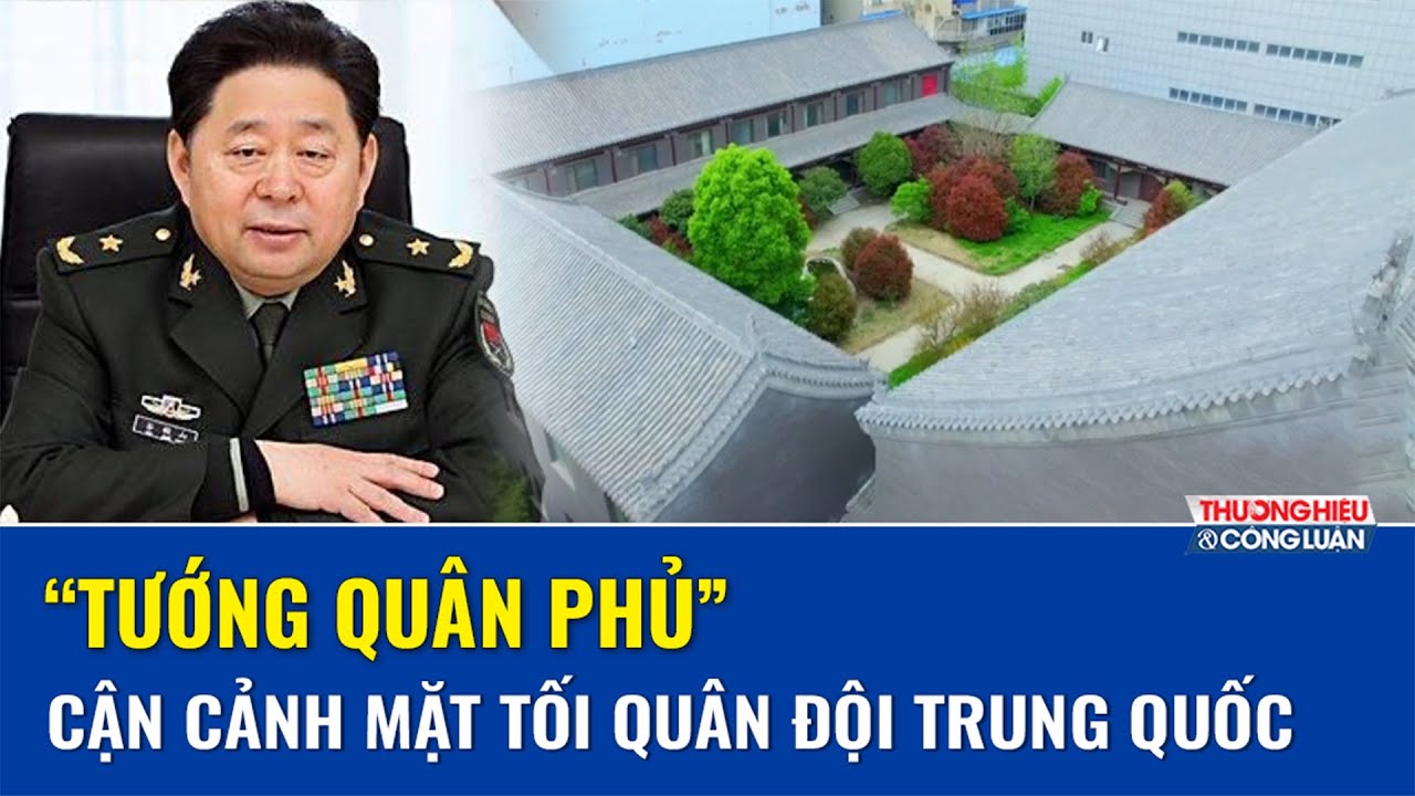 Cận cảnh bên trong “tướng quân phủ”: Vết nứt quyền lực của quan chức quân đội Trung Quốc