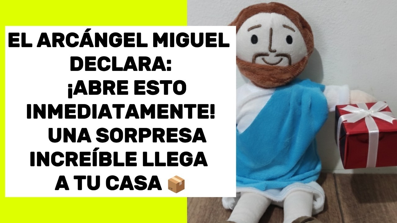 El Arcángel Miguel declara: ¡Ábrelo ahora! Una sorpresa increíble llega a tu casa hoy 🎉