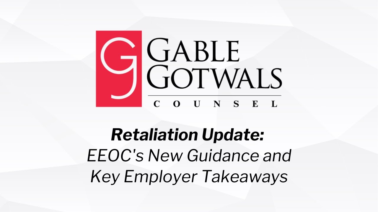 Retaliation Update: EEOC's New Guidance and Key Employer Takeaways | GableGotwals