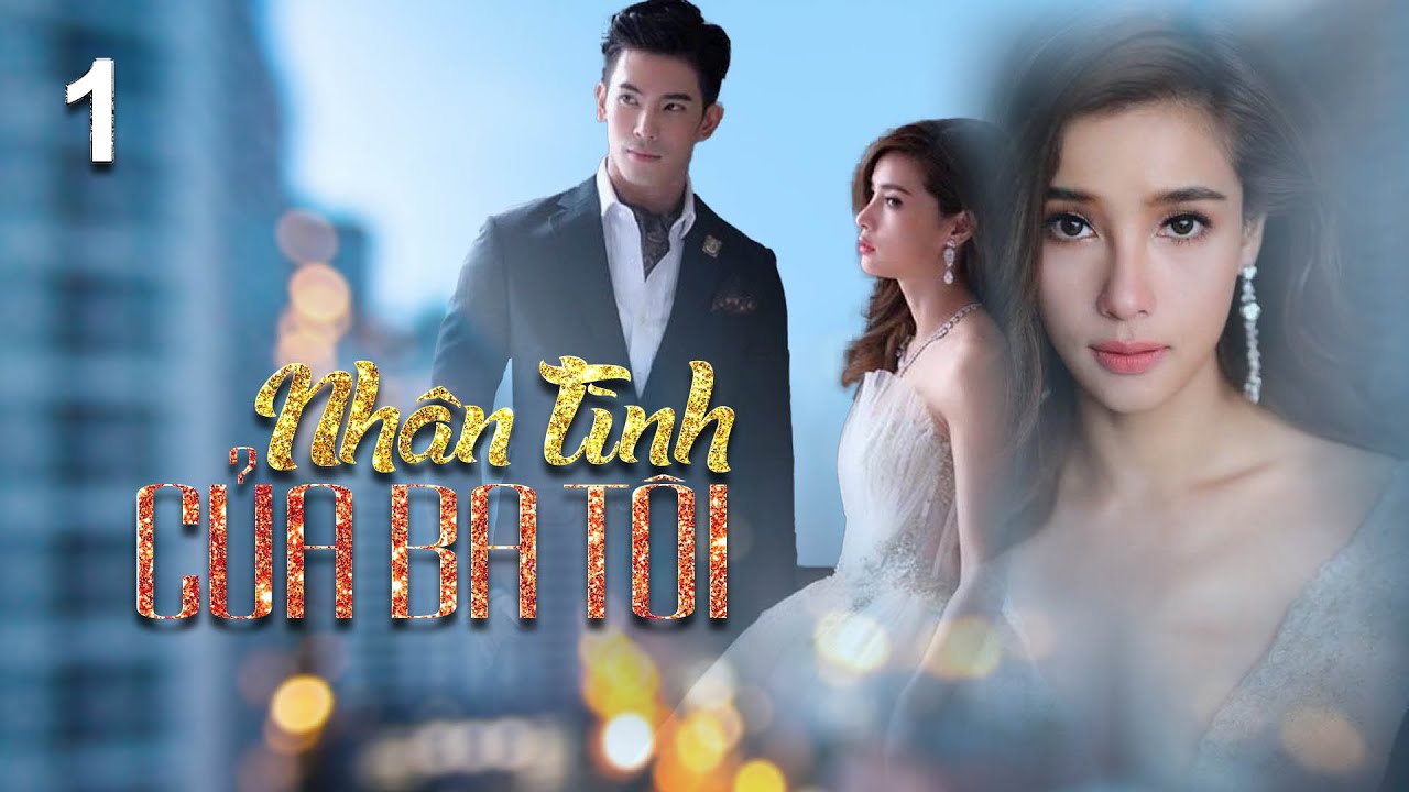 [Phim Thái Lan] NHÂN TÌNH CỦA BA TÔI -Tập 1 I Chủ tịch lên đường để lại gia tài cho nhân tình