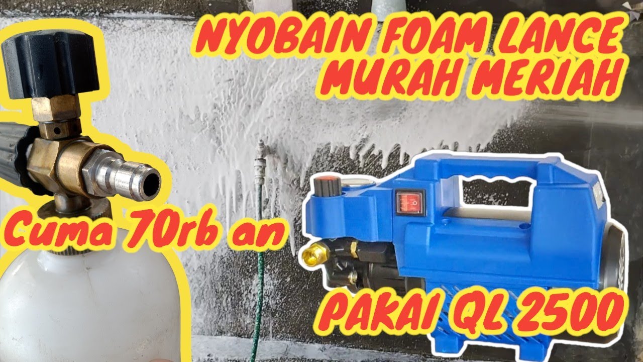 NYOBAIN FOAM LANCE HARGA TERMURAH DI TOKOPEDIA 😁 | PAKAI JET CLEANER QL 2500